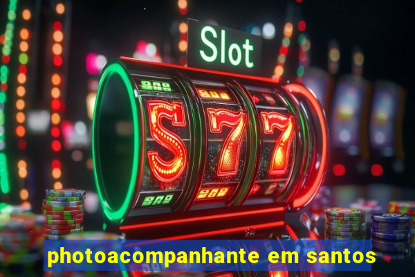 photoacompanhante em santos